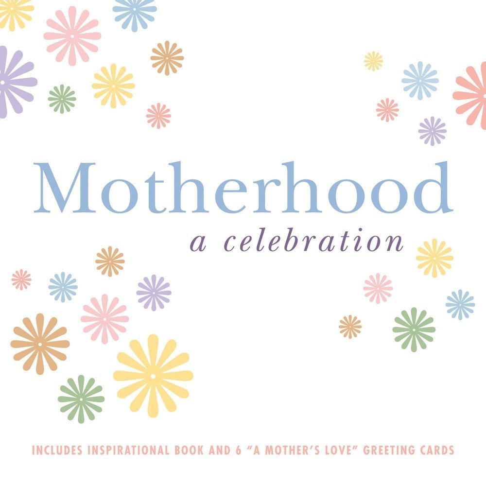 Motherhood: A Celebration By Leonore Skomal