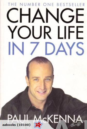 Change Your Life in 7 Days by Paul McKenna with CD