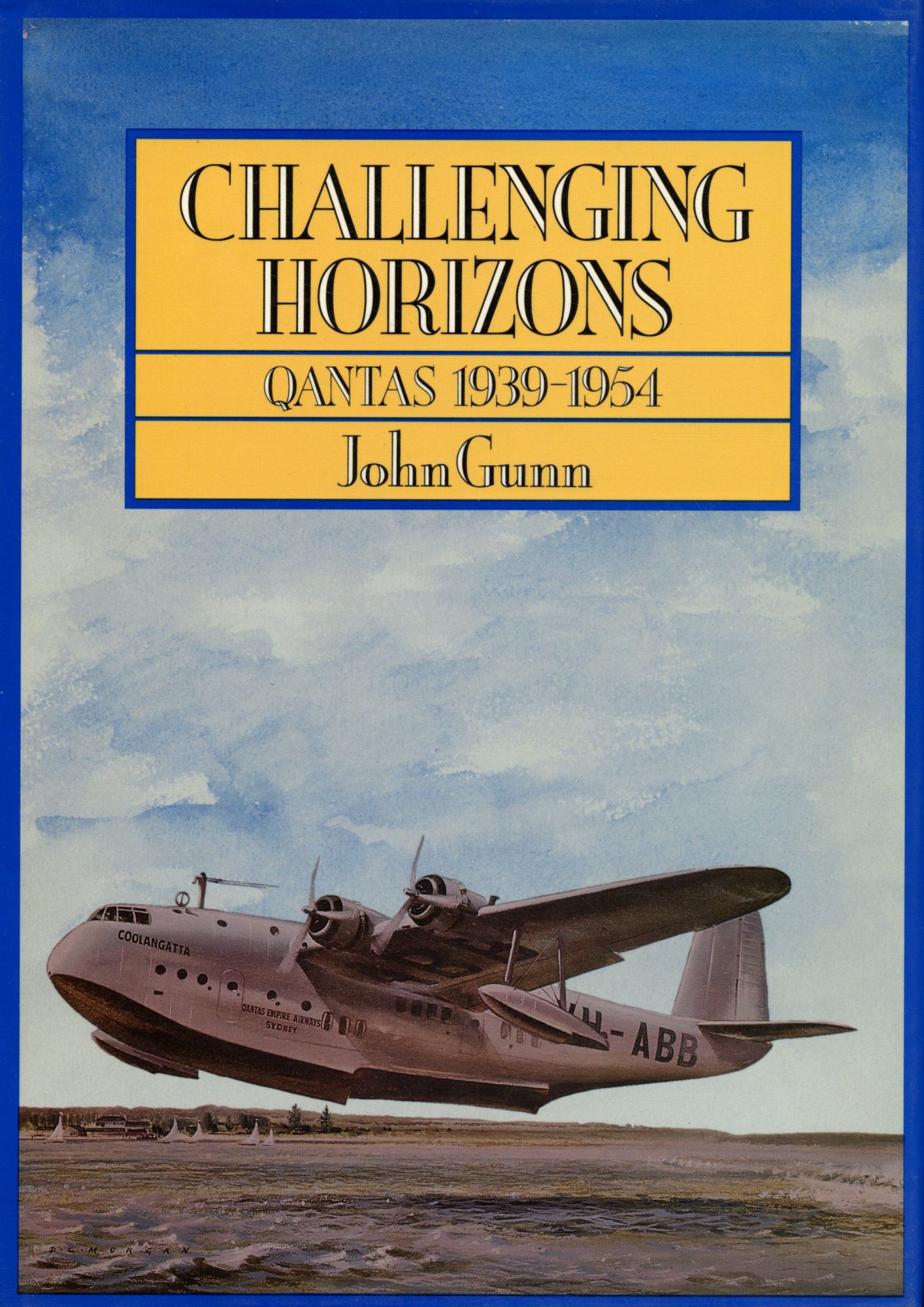 Challenging Horizons Qantas, 1939-54 By John Gunn