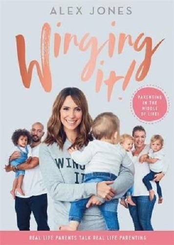 Winging It! Parenting in the Middle of Life! By Alex Jones