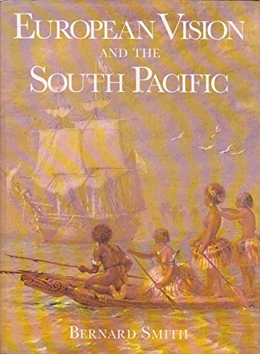 European Vision and the South Pacific by Bernard Smith