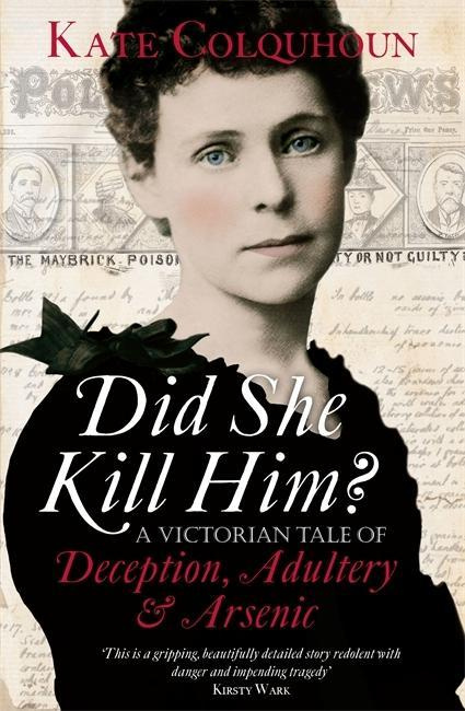 Did She Kill Him A Victorian tale of deception, adultery and arsenic