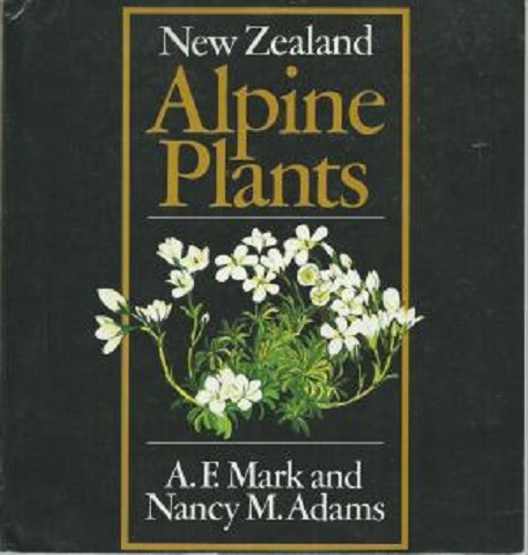New Zealand Alpine Plants by A F Mark & Nancy M Adams