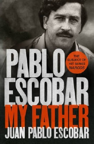 Pablo Escobar My Father By Juan Pablo Escobar