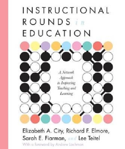 Instructional Rounds in Education Network Approach Improving Teaching Learning