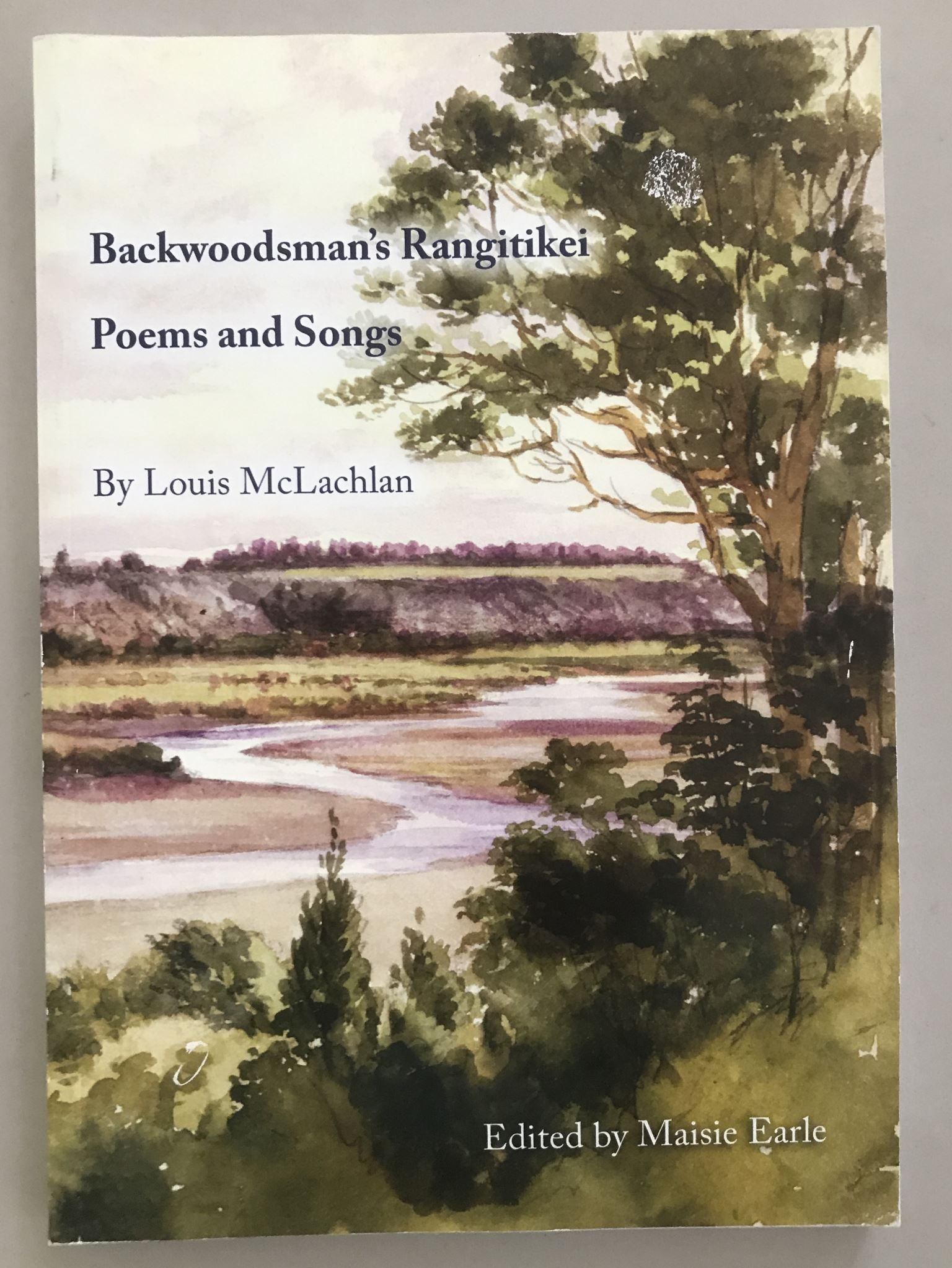 Backwoodsman's Rangitikei: Poems and Songs by Louis McLachlan