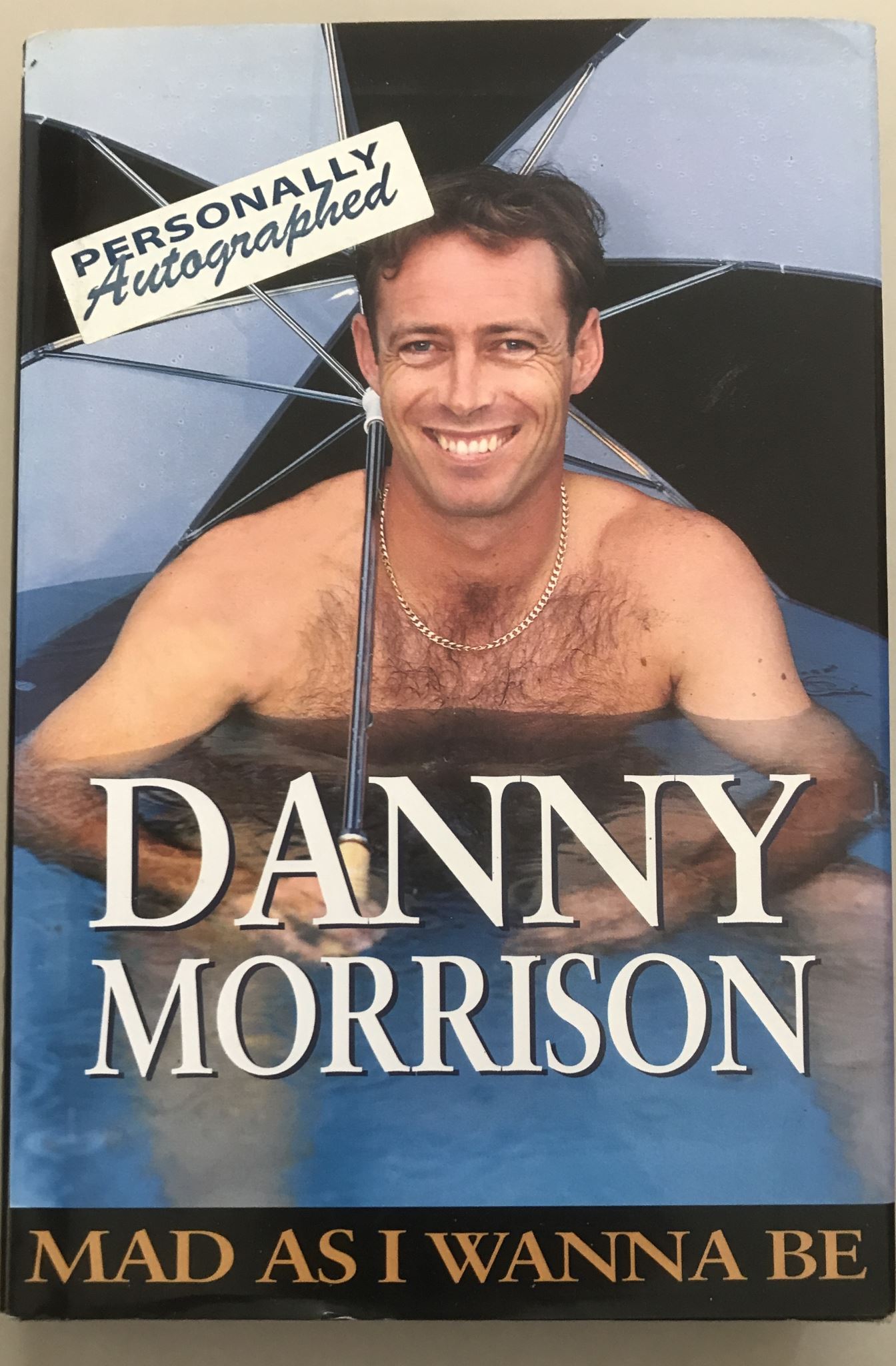 Mad as I Wanna be by Danny Morrison Autographed