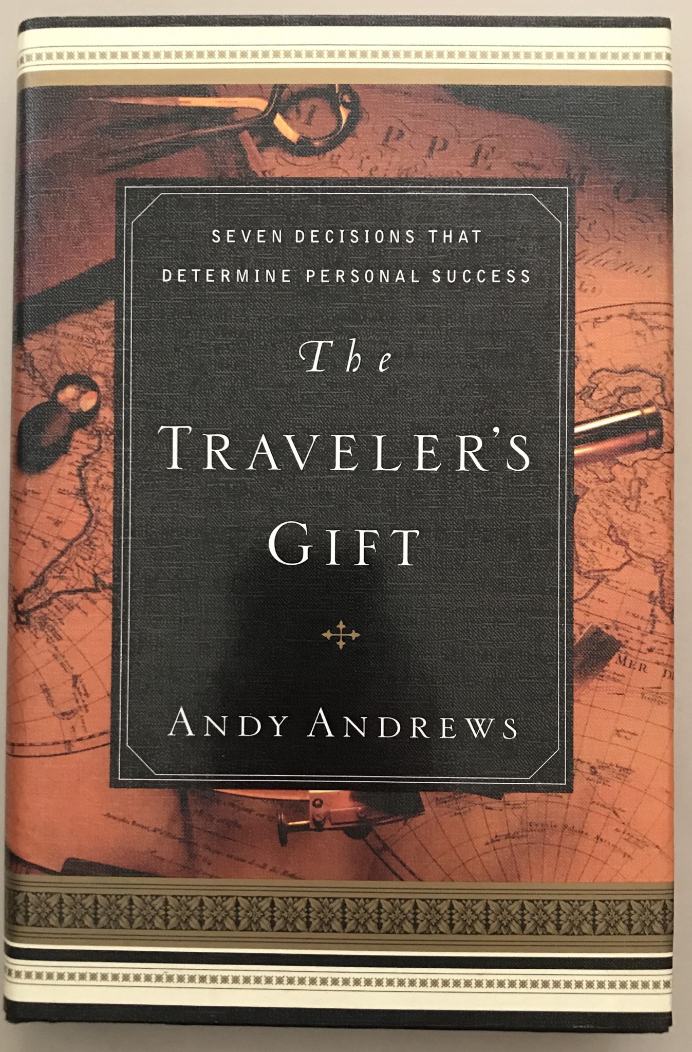 The Traveler's Gift : Seven Decisions that Determine Personal Success