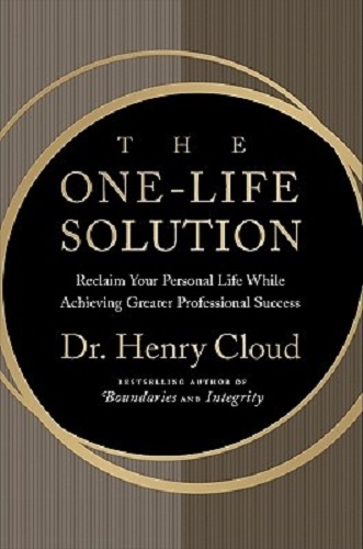 The One-Life Solution Reclaim Your Personal Life While Achieving Greater