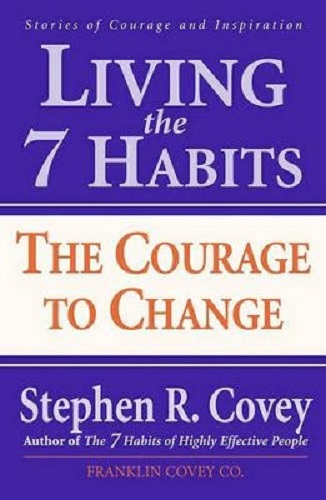 Living the 7 Habits Stories of Courage and Inspiration