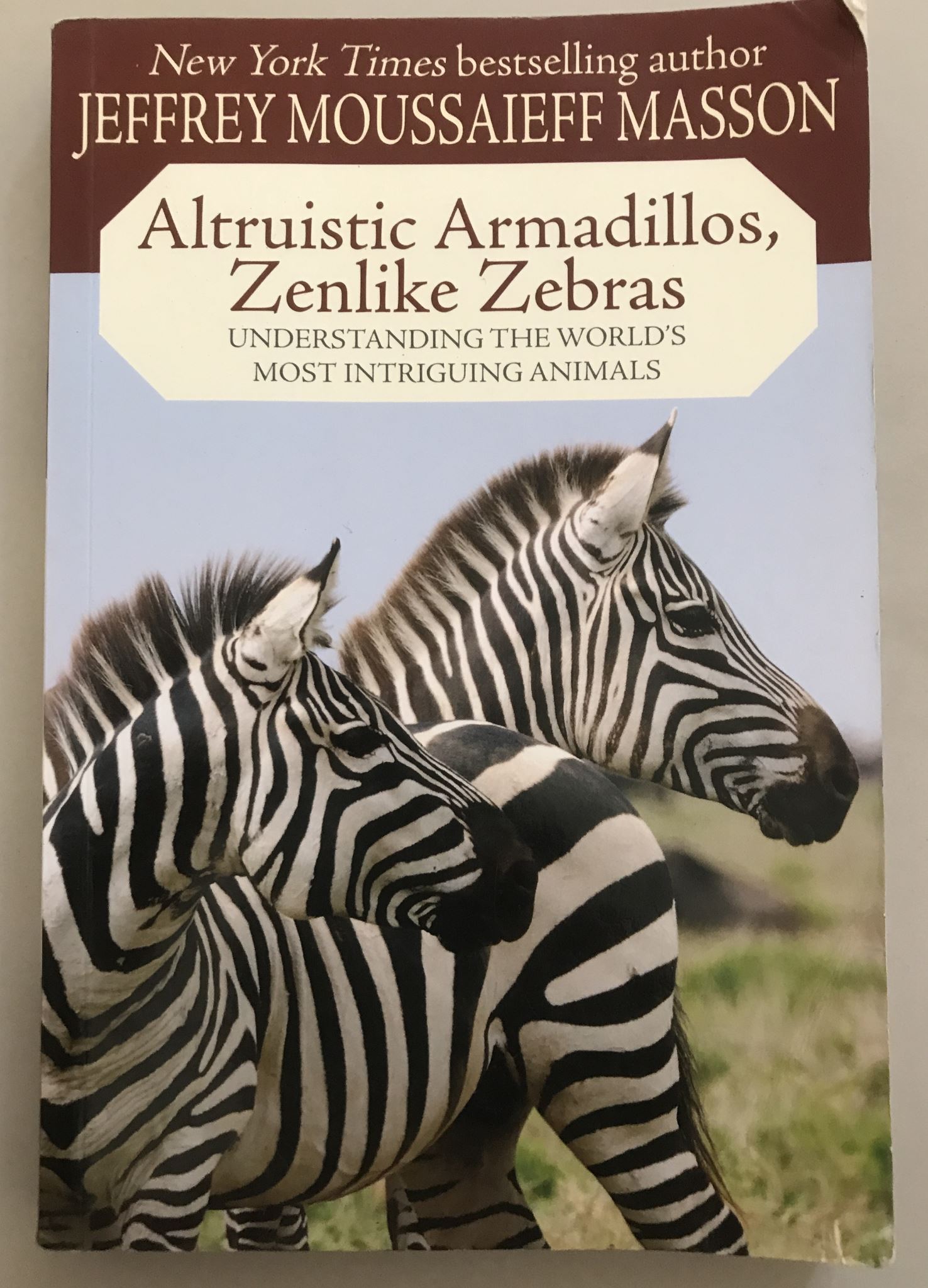 Altruistic Armadillos, Zenlike Zebras Understanding the World's Most Intriguing