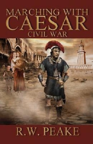Marching with Caesar Civil War by R. W. Peake