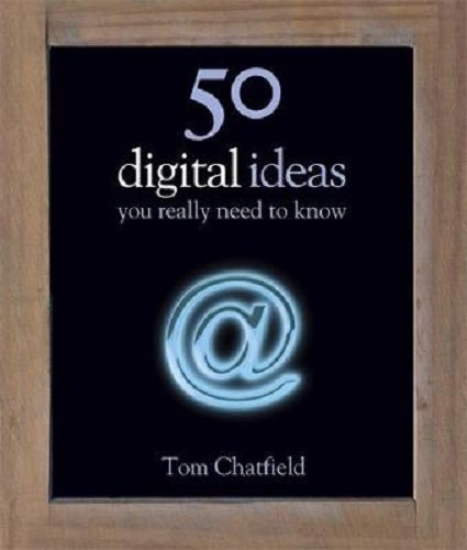 50 Digital Ideas You Really Need to Know by Tom Chatfield