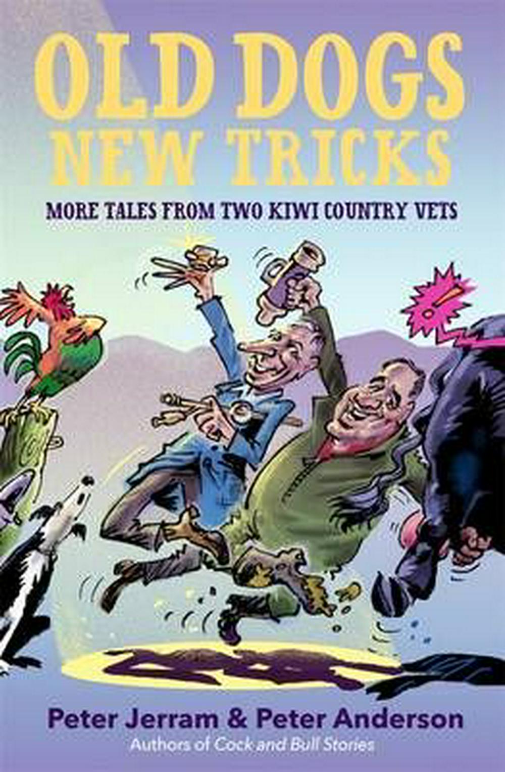 Old Dogs New Tricks More Tales from Two Kiwi Country Vets