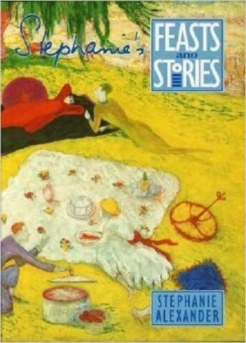 Stephanie's Feasts and Stories By Stephanie Alexander Signed