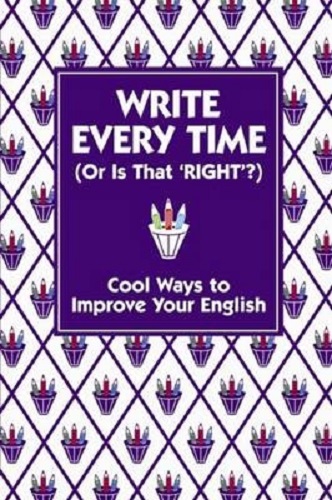 Write Every Time (or is That 'Right') Cool Ways to Improve Your English