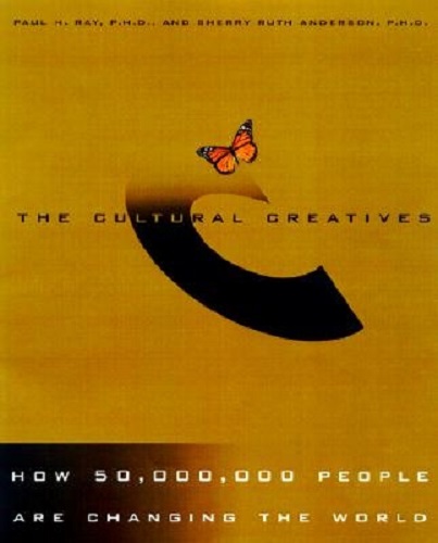 The Cultural Creatives How 50 Million People are Changing the World
