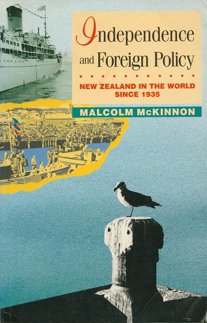 Independence and Foreign Policy New Zealand in the World Since 1935