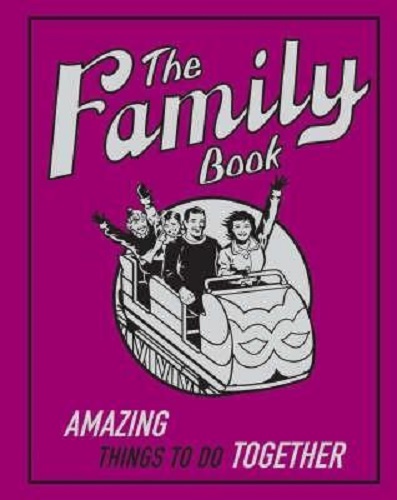 The Family Book Amazing Things to Do Together