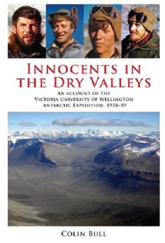 Innocents in the Dry Valleys Account of Victoria University Antarctic Expedition