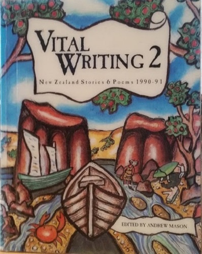 Vital Writings 2 New Zealand Stories & Poems 1990-91 Edited by Mason Andrew