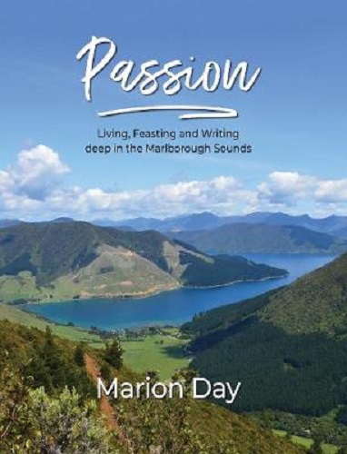 Passion Living, Feasting and Writing deep in the Marlborough Sounds Marion Day