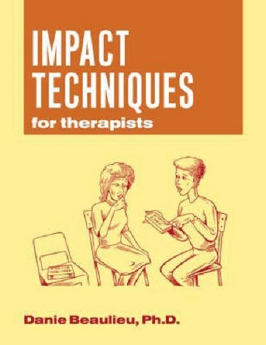Impact Techniques for Therapists By Danie Beaulieu