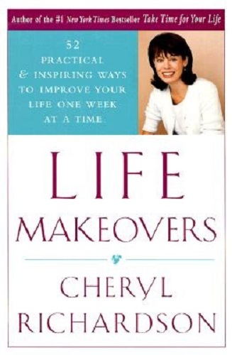 Life Makeovers 52 Practical and Inspiring Ways by Cheryl Richardson