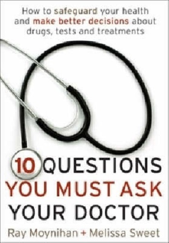 10 Questions You Must Ask Your Doctor How to Make Better Decisions