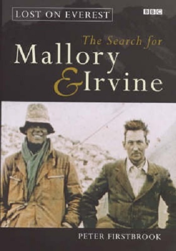 Lost on Everest The Search for Mallory and Irvine by Peter Firstbrook