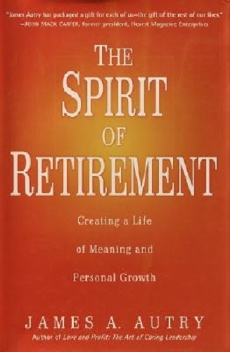 The Spirit of Retirement By James A. Autry