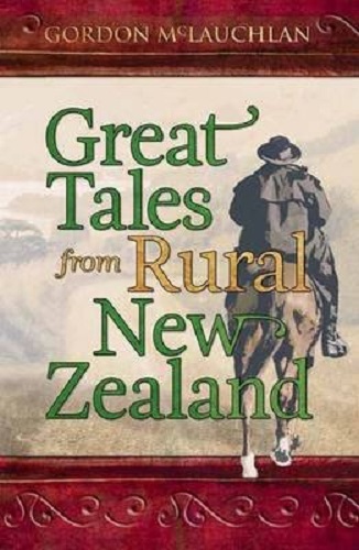 Great Tales from Rural New Zealand by Gordon McLauchlan