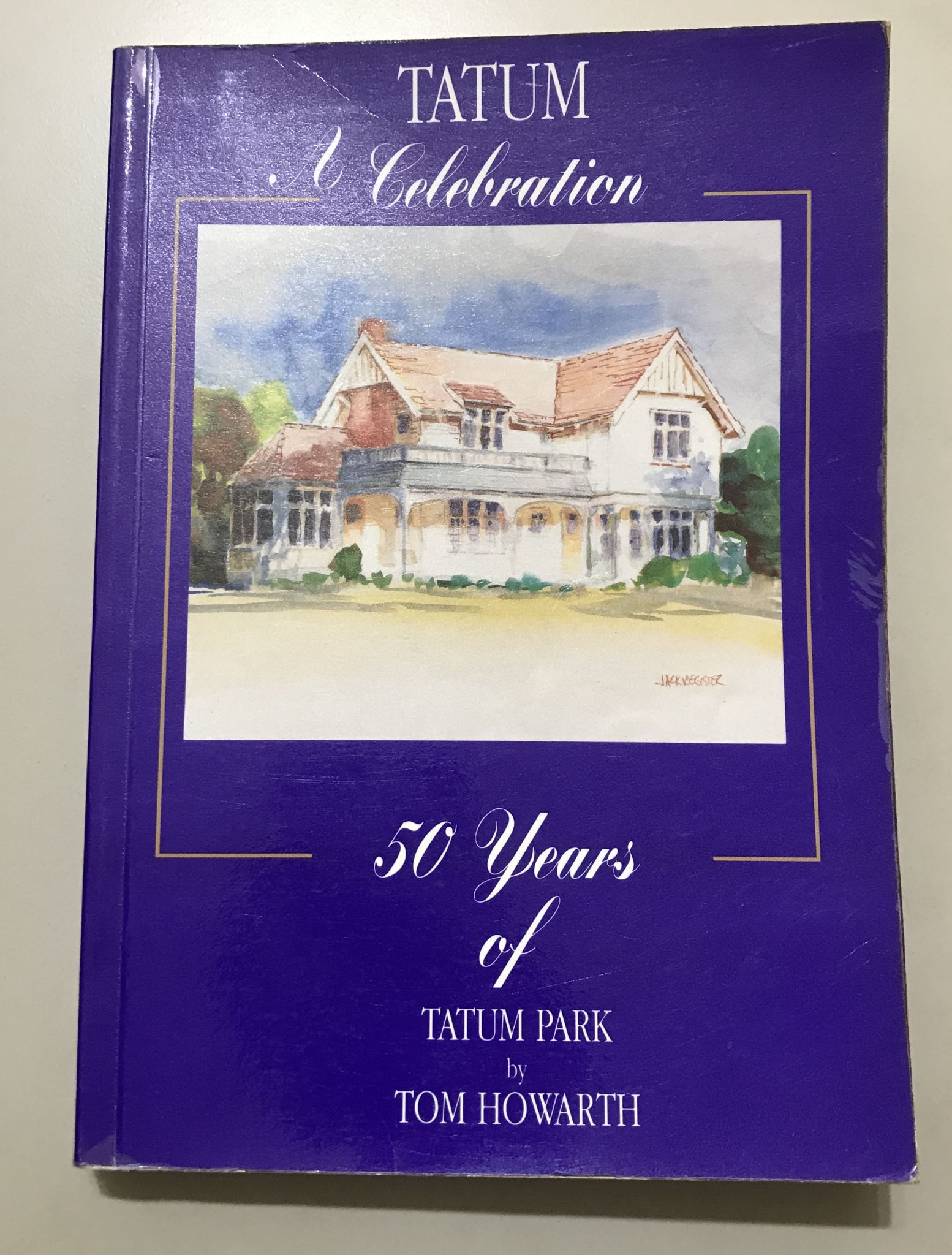 Tatum, A Celebration 50 Years of Tatum Park Book by Tom Howarth
