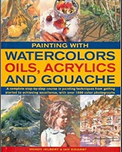 Painting with Watercolors Oils, Acryclics and Gouache: An Introduction to Painting the Nude Anatomy, Form, Composition, Tone, Structure, Color