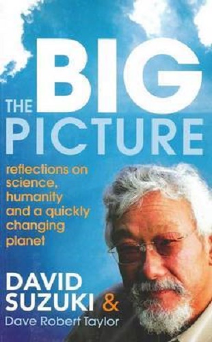 The Big Picture Reflections on Science, Humanity, and a Quickly Changing Planet