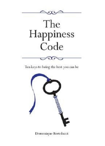 The Happiness Code Ten Keys to Being the Best You Can Be By Domonique Bertolucci