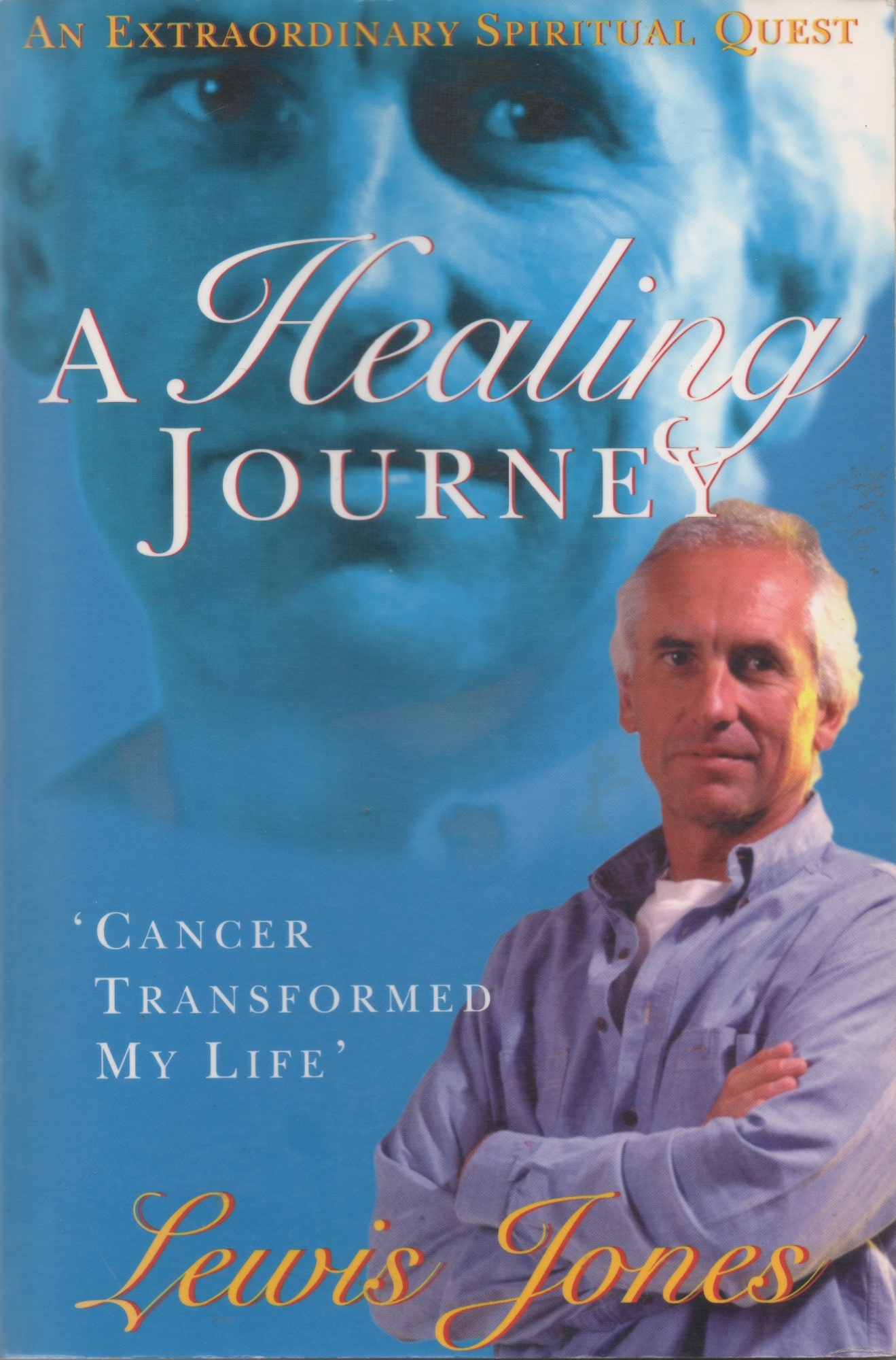 A Healing Journey An Extraordinary Spiritual Quest