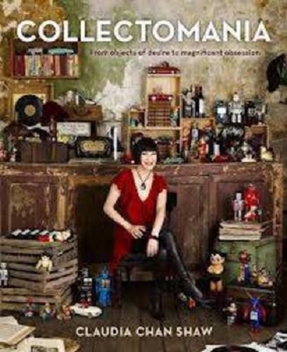Collectomania From Objects of Desire to Magnificent Obsession Claudia Chan Shaw