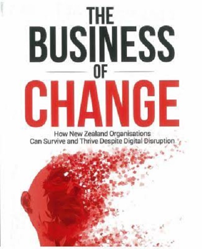 The Business of Change How NZ organisations can survive and thrive