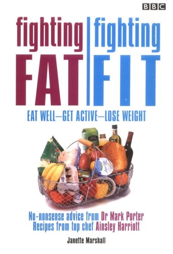 Fighting Fat, Fighting Fit Eat Well, Get Active, Lose Weight