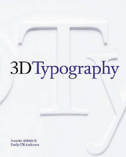 3D Typography By Jeanette Abbink, Emily C. M. Anderson