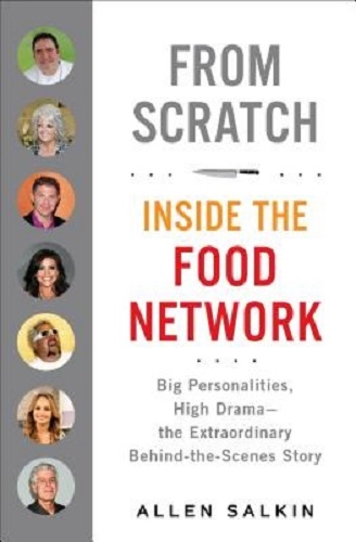 From Scratch Inside the Tumultuous Billion-Dollar World of the Food Network