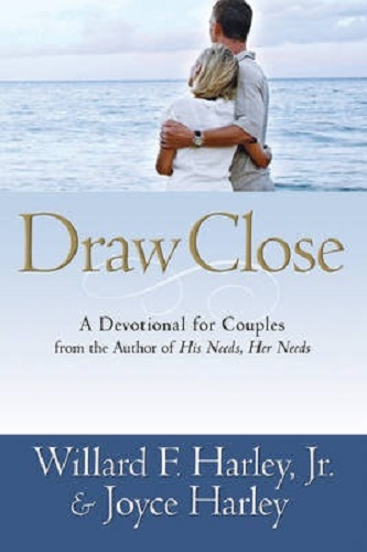 Draw Close A Devotional for Couples By Willard F Harley, Joyce S. Harley