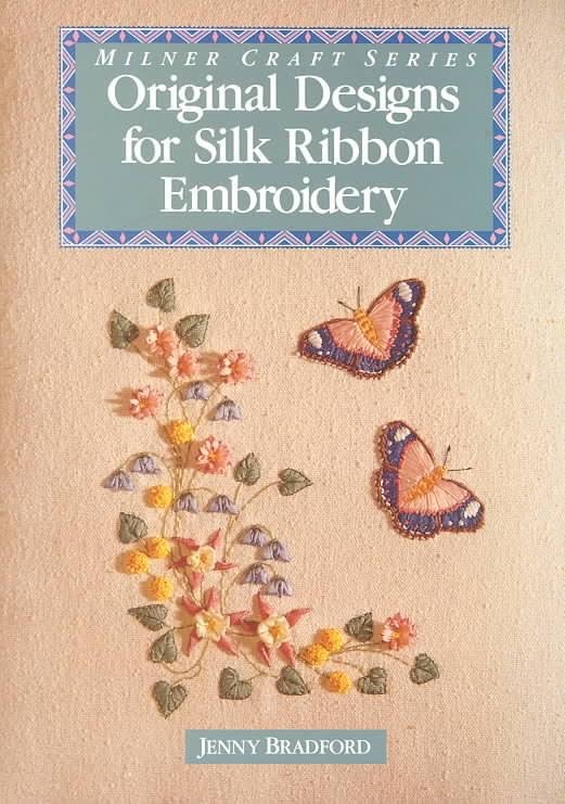 Milner Craft Series Original Designs for Silk Ribbon Embroidery Jenny Bradford