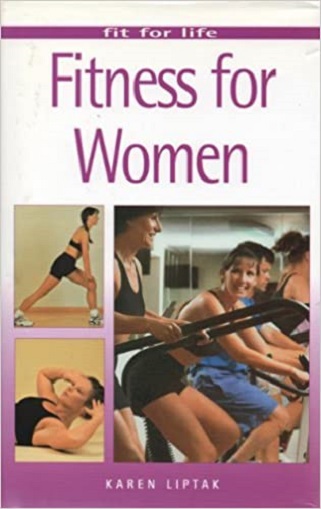 Fit For Life Fitness For Women by Karen Liptak