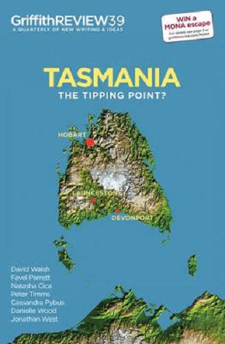 Griffith Review 39 Tasmania: The Tipping Point