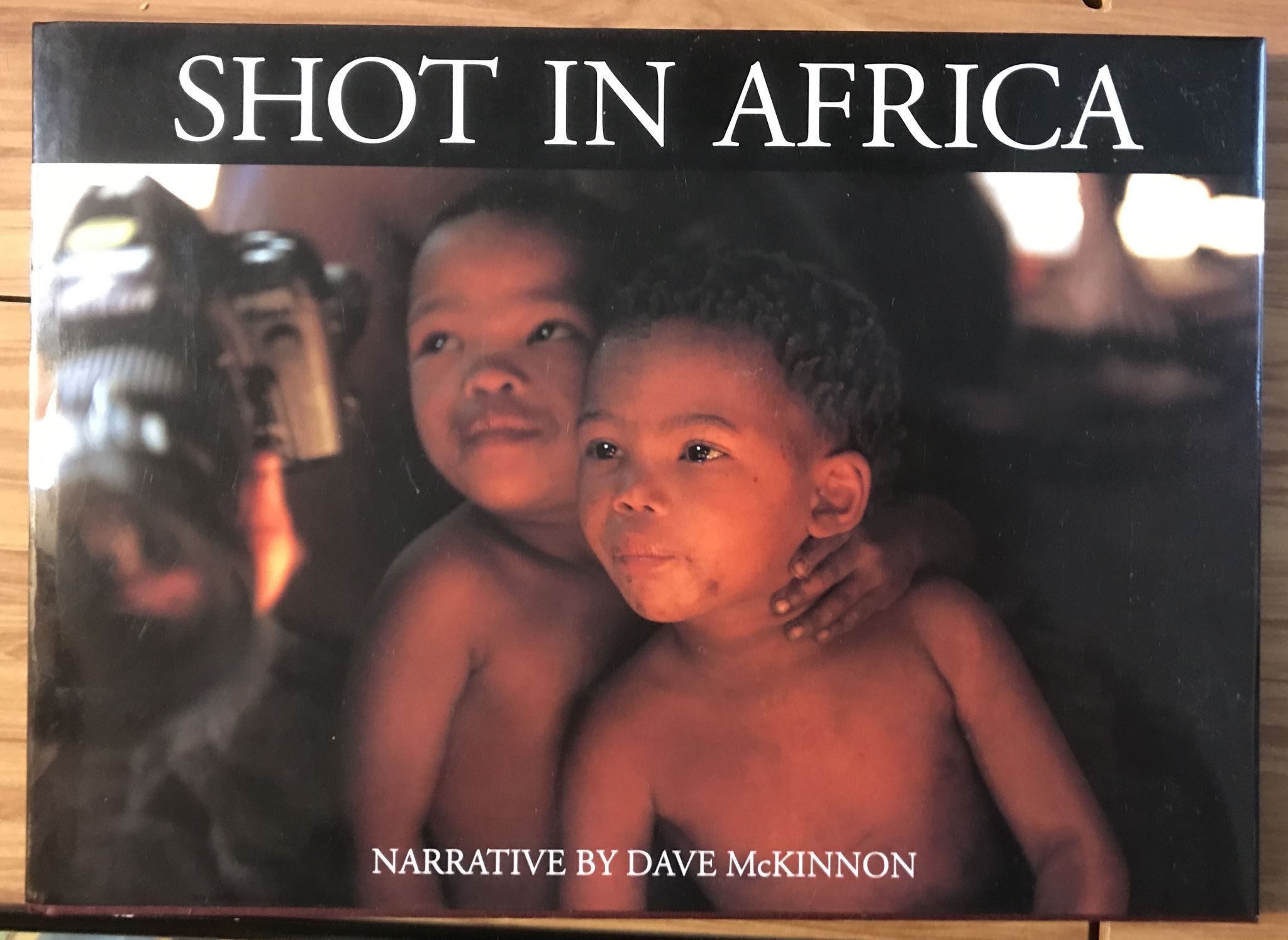 Shot in Africa Book Narrative by Dave McKinnon