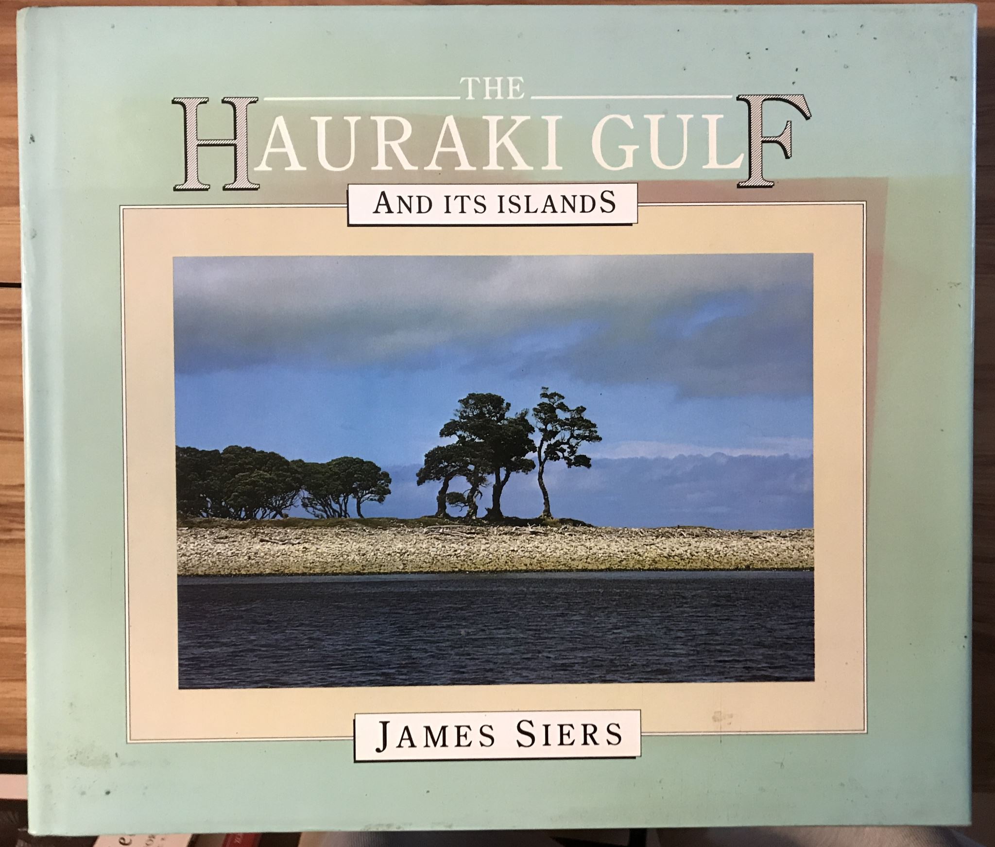 The Hauraki Gulf and its Islands by James Siers