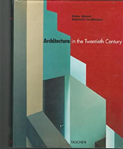 Architecture in the Twentieth Century by Peter Goessel, Gabriele Leuthaeuser