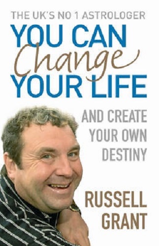 You Can Change Your Life and Create Your Own Destiny By Russell Grant